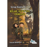 BİLGE KURT’UN ORMANI - Serap Kantarlı 