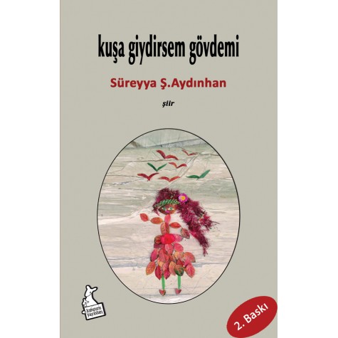 Kuşa Giydirsem Gövdemi - Süreyya  Ş.Aydınhan