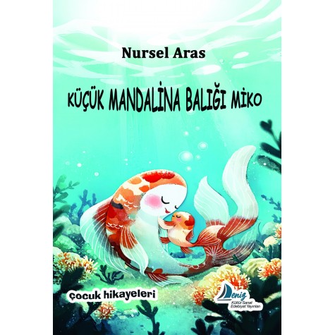 KÜÇÜK MANDALİNA BALIĞI MİKO Nursel Aras  
