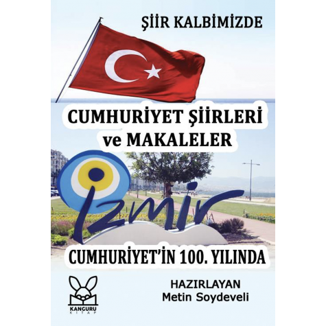 Şiir Kalbimizde  100. Yılda İzmir  Cumhuriyet Şiirleri ve Makaleleri - Metin Soydeveli 