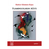 Flamingoların Ağıtı - Hatice Sönmez Kaya