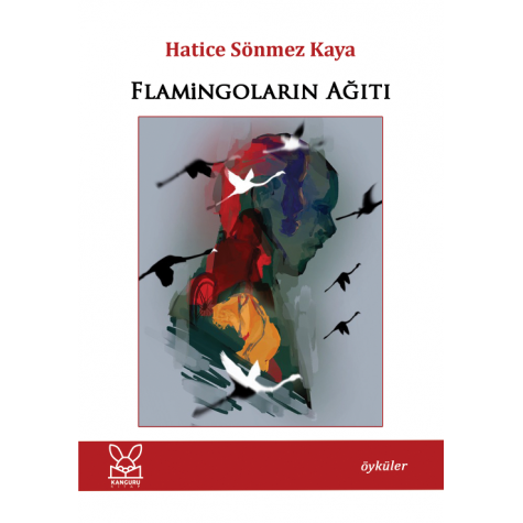 Flamingoların Ağıtı - Hatice Sönmez Kaya