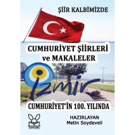 ŞİİR KALBİMİZDE  100. YILDA İZMİR  CUMHURİYET ŞİİRLERİ ve MAKALELER