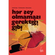 HER ŞEY OLMAMASI GEREKTİĞİ GİBİ - Emine Türker Özgen  