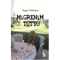 Migrenim Tuttu - Ayşen Türkman
