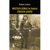 Mustafa Kemal’in Fedaisi  Giresun Şahini - Emine Azboz