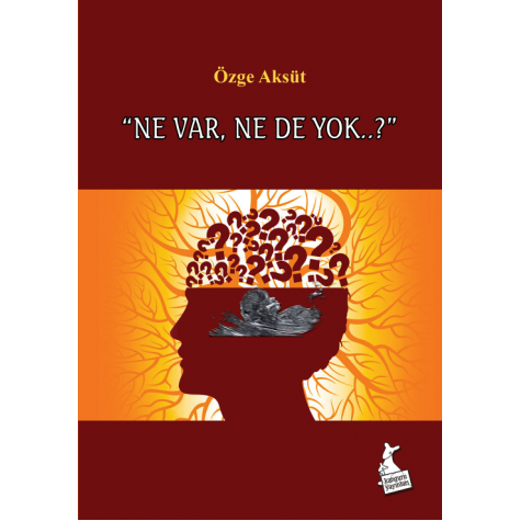 "NE VAR, NE DE YOK..?" - Özge Aksüt "NE VAR, NE DE YOK..?" - Özge Aksüt