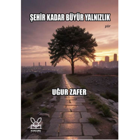 Şehir Kadar Büyür Yalnızlık - Uğur Zafer