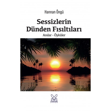 SESSİZLERİN DÜNDEN FISILTILARI - Hannan Öngü  