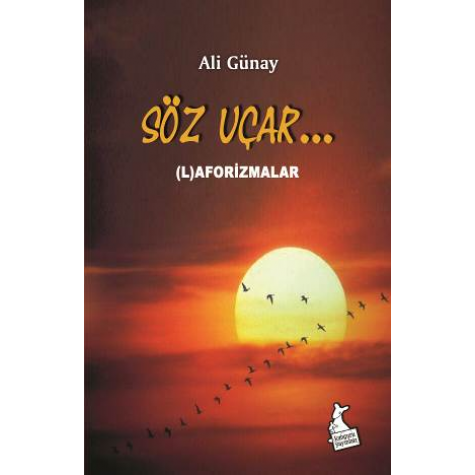 Söz Uçar (L)Aforizmalar - Ali Günay