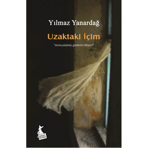 Uzaktaki İçim - Yılmaz Yanardağ
