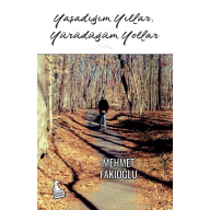 Yaşadığım Yıllar Yürüdüğüm Yollar - Mehmet Fakıoğlu